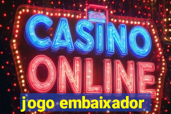 jogo embaixador